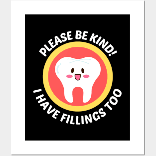 Please Be Kind I Have Fillings Too - Cute Tooth Pun Posters and Art